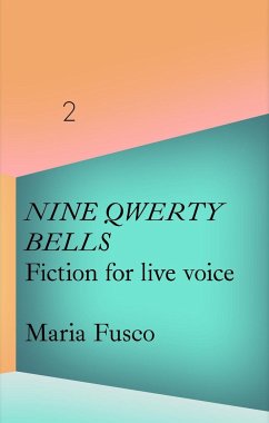 Maria Fusco: Nine Qwerty Bells: Fiction for Live Voice - Fusco, Maria