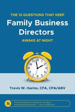 The 12 Questions That Keep Family Business Directors Awake at Night - Harms, Travis W.