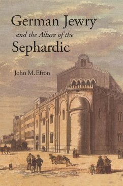 German Jewry and the Allure of the Sephardic - Efron, John M