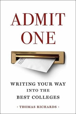 Admit One: Writing Your Way Into the Best Colleges - Richards, Thomas