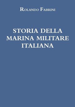 STORIA DELLA MARINA MILITARE ITALIANA - Fabrini, Rolando