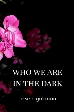 Who We Are in the Dark - Guzman, Jesse C