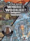 Star Wars: Where's the Wookiee? Deluxe: Search for Chewie in 30 Scenes!