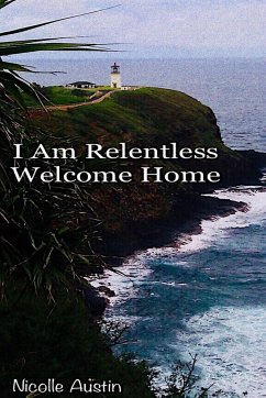 I Am Relentless, Welcome Home - Austin, Nicolle