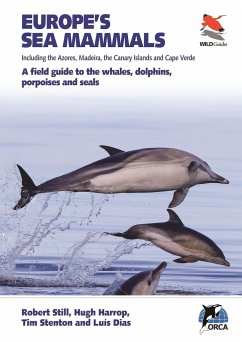 Europe's Sea Mammals Including the Azores, Madeira, the Canary Islands and Cape Verde - Still, Robert; Harrop, Hugh; Dias, Luis