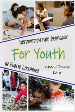 Instruction and Pedagogy for Youth in Public Libraries - Rawson, Casey