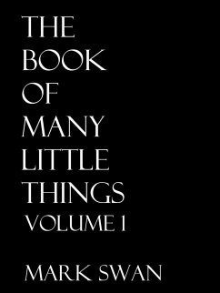 The Book Of Many Little Things Volume 1 - Swan, Mark