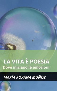 Cover La vita e poesia: dove iniziano le emozioni (eBook, ePUB)
