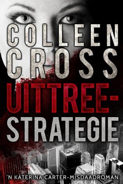 Cover Uittreestrategie: 'n Katerina Carter-misdaadroman deur Colleen Cross (eBook, ePUB)