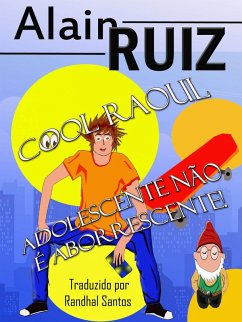 Cool Raul, adolescente nao e aborrescente! - volume 1 (eBook, ePUB) - Ruiz, Alain