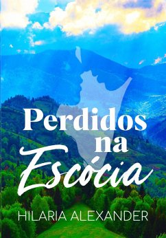 Perdidos na Escócia (eBook, ePUB) - Alexander, Hilaria