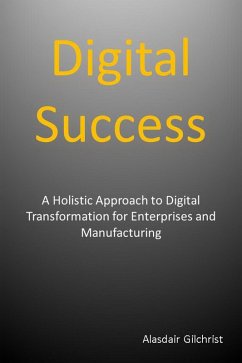 Cover Digital Success: A Holistic Approach to Digital Transformation for Enterprises and Manufacturers (eBook, ePUB)