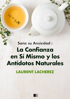 Cover Sane su Ansiedad : La confianza en sí mismo y los antídotos naturales (eBook, ePUB)