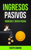 Ingresos Pasivos: Ingresos Y Renta Pasiva (eBook, ePUB) Ingresos Pasivos: Ingresos Y Renta Pasiva (eBook, ePUB)