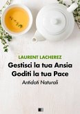 Gestisci la tua Ansia Goditi la tua Pace : Antidoti naturali (eBook, ePUB)