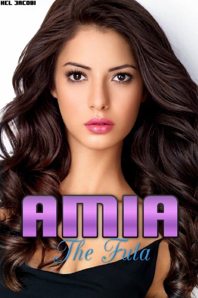 Amia the Futa (Futa on Male) (eBook, ePUB)