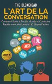 L'art de la conversation : Comment parler a tout le monde et construire rapidement des liens en 30 etapes faciles (eBook, ePUB)