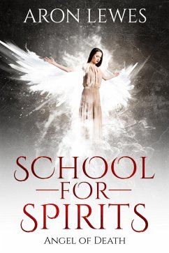 School For Spirits: Angel of Death (Spirit School, #4) (eBook, ePUB) - Lewes, Aron