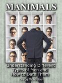 Manimals: Understanding Different Types of Men and How to Date Them! (Relationship and Dating Advice for Women Book, #12) (eBook, ePUB)