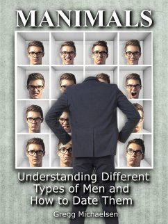 Manimals: Understanding Different Types of Men and How to Date Them! (Relationship and Dating Advice for Women Book, #12) (eBook, ePUB) - Michaelsen, Gregg