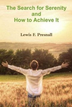The Search for Serenity and How to Achieve It (eBook, ePUB) - Presnall, Lewis F.