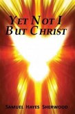 Yet Not I But Christ (eBook, ePUB)
