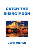 Catch The Rising Moon