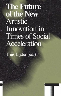 The Future of the New: Artistic Innovation in Times of Social Acceleration