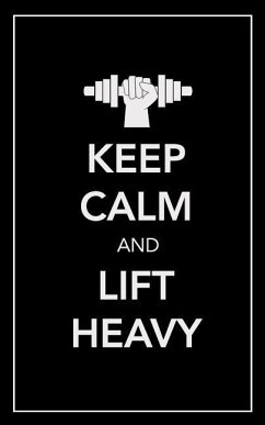 Keep Calm and Lift Heavy: No Fluff, No Frills, No Bs Workout Log - Publishing, Black Peak