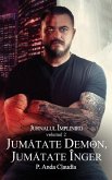 Jurnalul Implinirii - Vol. 2 - Jumatate Demon, Jumatate Inger