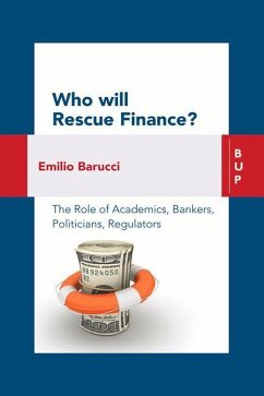 Who Will Rescue Finance?: The Role of the Academics, Bankers, Politicians, Regulators - Barucci, Emilio