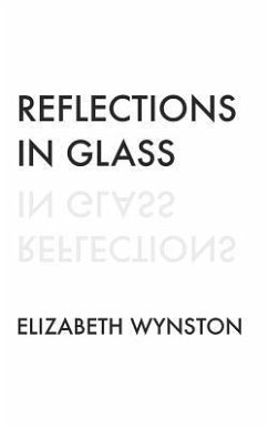 Reflections in Glass - Wynston, Elizabeth