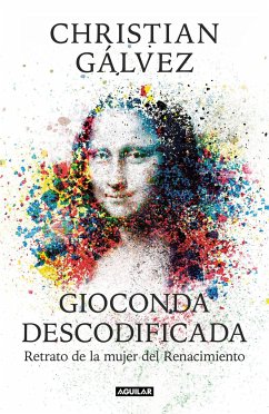 Gioconda descodificada : retrato de la mujer del Renacimiento - Gálvez, Christian