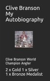 Clive Branson My Autobiography: Clive Branson World Champion Angler