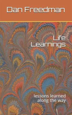 Life Learnings: Lessons Learned Along the Way - Freedman, Dan