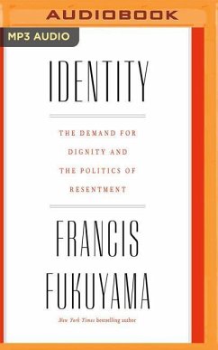 Identity: The Demand for Dignity and the Politics of Resentment - Fukuyama, Francis