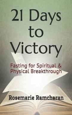 21 Days to Victory: Fasting for Spiritual & Physical Breakthrough - Ramcharan, Rosemarie