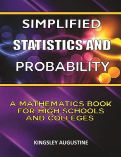 Simplified Statistics and Probability: A Mathematics Book for High Schools and Colleges - Augustine, Kingsley