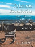 Arkansas Backstories, Volume Two: Quirks, Characters, and Curiosities of the Natural State