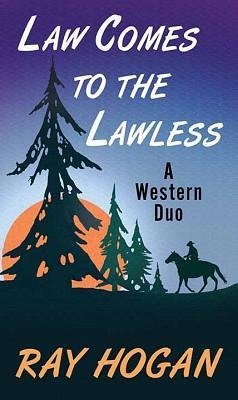 Law Comes to Lawless: A Western Duo - Hogan, Ray