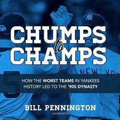 Chumps to Champs: How the Worst Teams in Yankees History Led to the '90s Dynasty - Pennington, Bill
