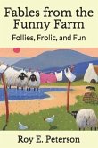 Fables from the Funny Farm: Follies, Frolic, and Fun