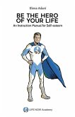 Be the Hero of Your Life: An Instruction Manual for Self-esteem
