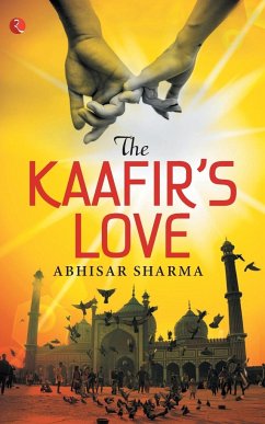 The Kaafir's Love - Sharma, Abhisar