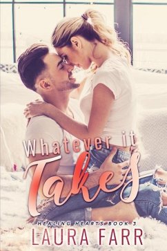 Whatever it Takes (Healing Hearts book 3) - Farr, Laura