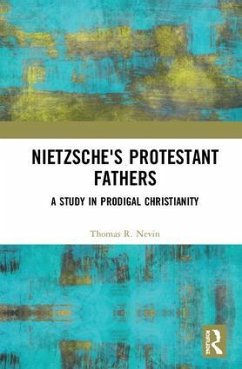 Nietzsche's Protestant Fathers - Nevin, Thomas R