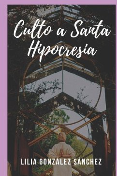 Culto a Santa Hipocresía - Sanchez, Lilia Gonzalez
