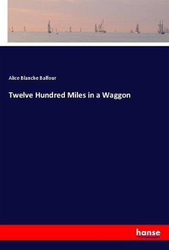 Twelve Hundred Miles in a Waggon - Balfour, Alice Blanche