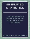 Simplified Statistics: A Mathematics Book for High Schools and Colleges