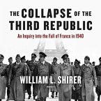 The Collapse of the Third Republic: An Inquiry Into the Fall of France in 1940
